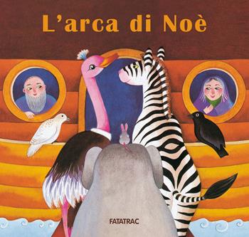 L'arca di Noè - Sophie Fatus - Libro Fatatrac 2019, Carte in tavola. Miti | Libraccio.it