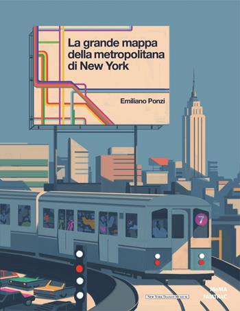 La grande mappa della metropolitana di New York. Ediz. a colori - Emiliano Ponzi - Libro Fatatrac 2018, Grandi albi MOMA | Libraccio.it