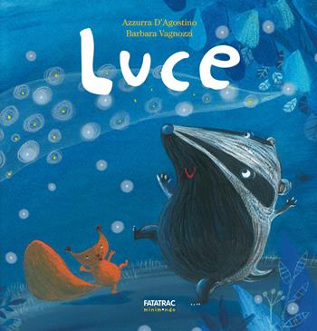 Luce - Azzurra D'Agostino, Barbara Vagnozzi - Libro Fatatrac 2019, Minimondo | Libraccio.it