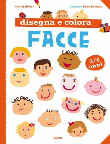 Disegna e colora facce. Nuova ediz. - Harriet Ziefert, Tanya Roitman - Libro Fatatrac 2019 | Libraccio.it