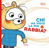 Chi ha visto la mia rabbia? Ediz. a colori