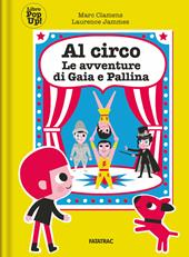 Al circo con Gaia e Pallina. Le avventure di Gaia e Pallina