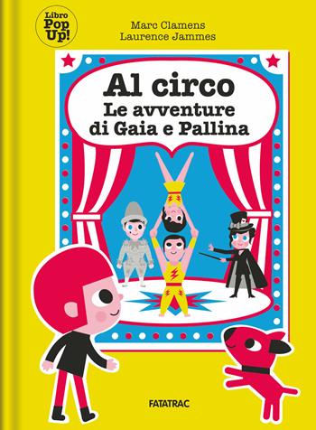 Al circo con Gaia e Pallina. Le avventure di Gaia e Pallina - Marc Clamens, Laurence Jammes - Libro Fatatrac 2019 | Libraccio.it