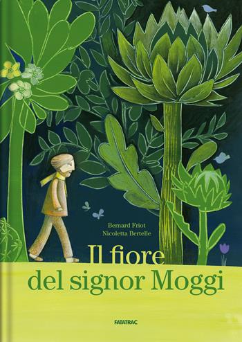 Il fiore del signor Moggi - Bernard Friot - Libro Fatatrac 2019, Grandi albi | Libraccio.it