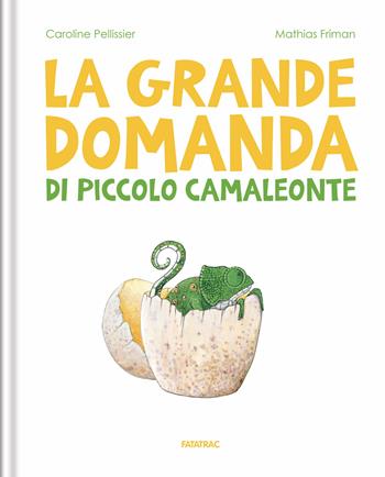 La grande domanda di piccolo camaleonte - Caroline Pellissier - Libro Fatatrac 2019, Albi d'autore | Libraccio.it