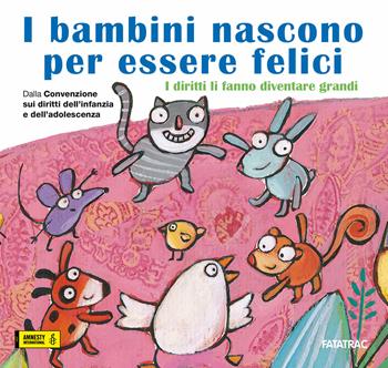 I bambini nascono per essere felici. I diritti li fanno diventare grandi - Vanna Cercenà - Libro Fatatrac 2019, Carte in tavola. Scoprire il mondo | Libraccio.it
