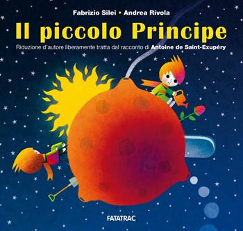 Il piccolo principe. Ediz. a colori - Fabrizio Silei - Libro Fatatrac 2019, Carte in tavola | Libraccio.it
