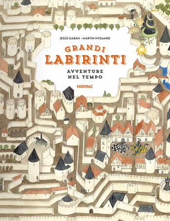 Avventure nel tempo. Grandi labirinti - Martin Nygaard - Libro Fatatrac 2020 | Libraccio.it