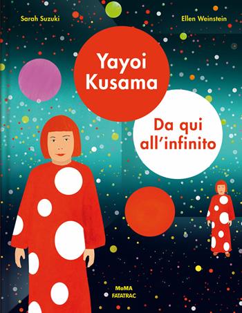 Yayoi Kusama. Da qui all'infinito. Ediz. a colori - Sarah Suzuki - Libro Fatatrac 2019, Grandi albi MOMA | Libraccio.it