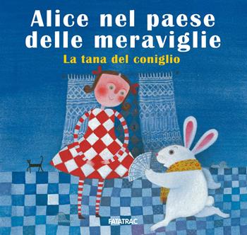 Alice nel paese delle meraviglie. La tana del coniglio. Ediz. a colori - Sophie Fatus, Nicoletta Codignola - Libro Fatatrac 2019, Carte in tavola | Libraccio.it