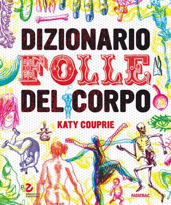 Dizionario folle del corpo - Katy Couprie - Libro Fatatrac 2019 | Libraccio.it