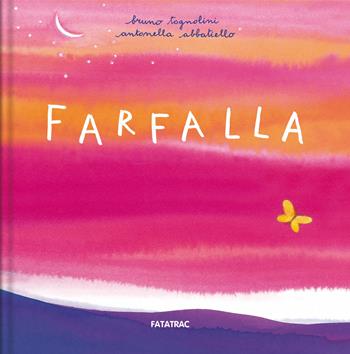 Farfalla. Nuova ediz. - Bruno Tognolini - Libro Fatatrac 2019, Albi d'autore | Libraccio.it