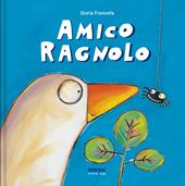 Amico ragnolo. Ediz. a colori