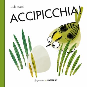 Accipicchia! Ediz. a colori - Lluís Farré - Libro Fatatrac 2020 | Libraccio.it
