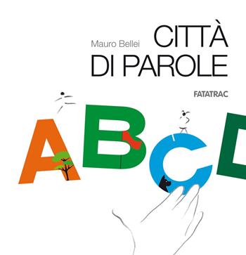 Città di parole. Con 26 schede fustellate - Mauro Bellei - Libro Fatatrac 2020, Ad arte | Libraccio.it