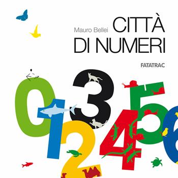 Città di numeri. Ediz. a colori. Con 20 schede fustellate - Mauro Bellei - Libro Fatatrac 2020, Ad arte | Libraccio.it