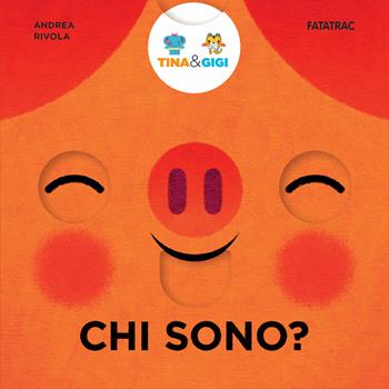 Chi sono? Tina & Gigi. Ediz. a colori - Andrea Rivola - Libro Fatatrac 2020 | Libraccio.it