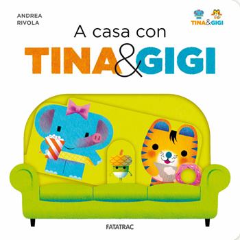 A casa con Tina & Gigi. Ediz. a colori - Andrea Rivola - Libro Fatatrac 2020 | Libraccio.it