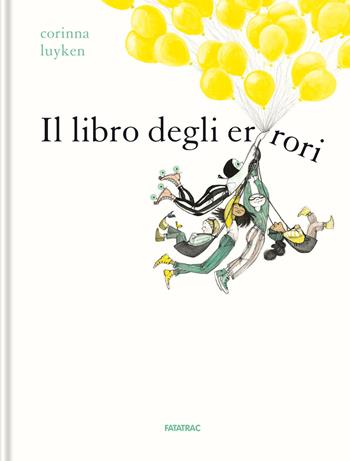 Il libro degli errori. Ediz. a colori - Corinna Luyken - Libro Fatatrac 2021, Grandi albi | Libraccio.it