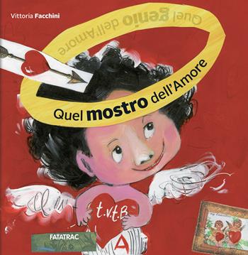 Quel mostro dell'amore - Vittoria Facchini - Libro Fatatrac 2021, Albi d'autore | Libraccio.it