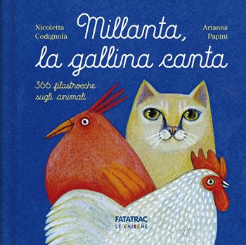 Millanta, la gallina canta. Ediz. a colori - Nicoletta Codignola - Libro Fatatrac 2021, Le chicche | Libraccio.it