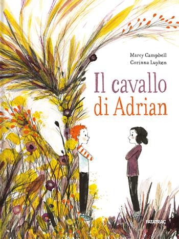 Il cavallo di Adrian - Marcy Campbell - Libro Fatatrac 2021, Grandi albi | Libraccio.it