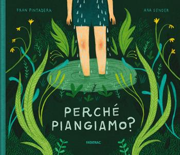 Perché piangiamo? Ediz. a colori - Fran Pintadera - Libro Fatatrac 2023, Sempreverdi | Libraccio.it