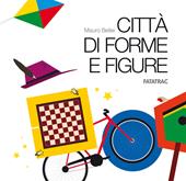 Città di forme e figure. Ediz. a colori. Con 40 costruzioni