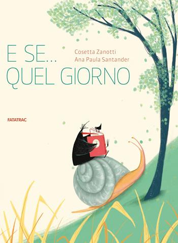 E se... quel giorno. Ediz. a colori - Cosetta Zanotti - Libro Fatatrac 2022, Grandi albi | Libraccio.it