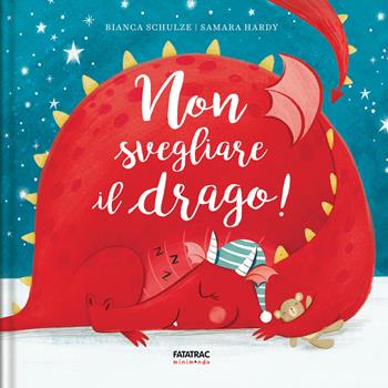 Non svegliare il drago! - Bianca Schulze - Libro Fatatrac 2021, Minimondo | Libraccio.it