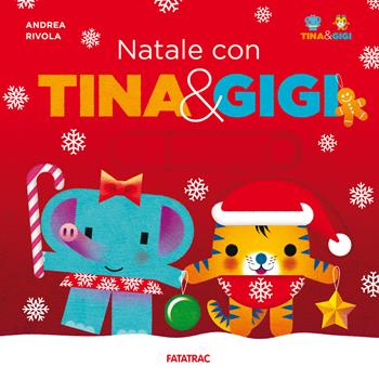Natale con Tina & Gigi. Ediz. a colori - Andrea Rivola - Libro Fatatrac 2021 | Libraccio.it