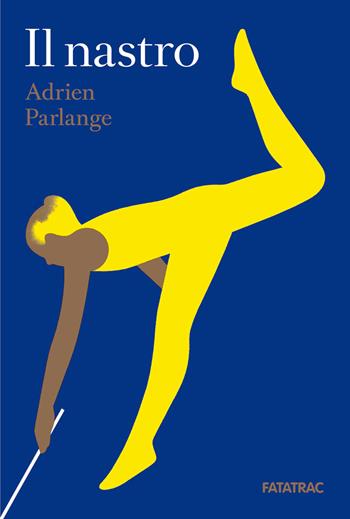 Il nastro. Ediz. a colori - Adrien Perlange - Libro Fatatrac 2021, Piccole gioie | Libraccio.it