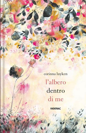 L'albero dentro di me. Ediz. a colori - Corinna Luyken - Libro Fatatrac 2022, Grandi albi | Libraccio.it