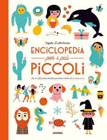 Enciclopedia per i più piccoli. Ediz. a colori - Ingela P. Arrhenius - Libro Fatatrac 2022, Primi libri | Libraccio.it
