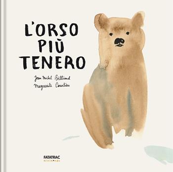 L'orso più tenero. Ediz. a colori - Jean-Michel Billioud - Libro Fatatrac 2022, Minimondo | Libraccio.it