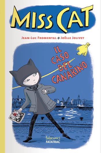 Il caso del canarino. Miss Cat - Jean-Luc Fromental - Libro Fatatrac 2022, Fatacomics | Libraccio.it