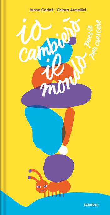 Io cambierò il mondo. Poesie per crescere. Ediz. a colori - Janna Carioli - Libro Fatatrac 2023, Foglie d'album | Libraccio.it
