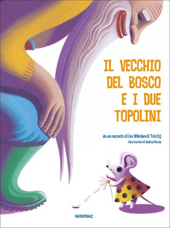 Il vecchio del bosco e i due topolini. Ediz. a colori - Lev Tolstoj - Libro Fatatrac 2022, Fuori collana | Libraccio.it