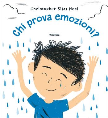 Chi prova emozioni? Proprio tutti.... Ediz. a colori - Christopher Silas Neal - Libro Fatatrac 2022, Piccoli albi | Libraccio.it