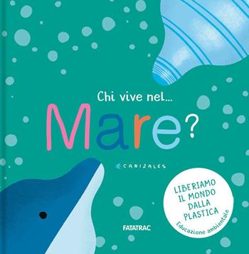 Chi vive nel... mare? Ediz. a colori - Canizales - Libro Fatatrac 2023 | Libraccio.it