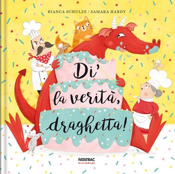 Di la verità, draghetta! Ediz. a colori - Bianca Schulze - Libro Fatatrac 2023, Minimondo | Libraccio.it
