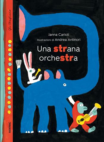 Una strana orchestra. Ediz. a colori - Janna Carioli - Libro Fatatrac 2023, Gli sbaglianò | Libraccio.it
