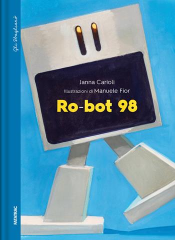 Ro-bot 98 - Janna Carioli - Libro Fatatrac 2024, Gli sbaglianò | Libraccio.it
