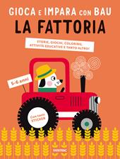 La fattoria. Gioca e impara con Bau. Ediz. a colori. Con Adesivi