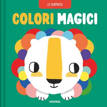 Colori magici. Ediz. a colori - Sue Downing - Libro Fatatrac 2023, Le sorprese | Libraccio.it