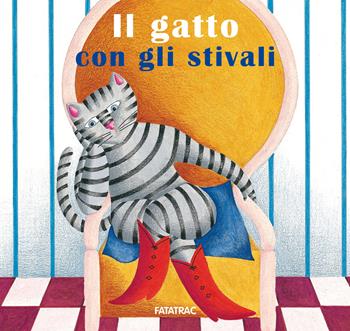 Il gatto con gli stivali. Ediz. a colori - Nicoletta Codignola - Libro Fatatrac 2023, Carte in tavola | Libraccio.it