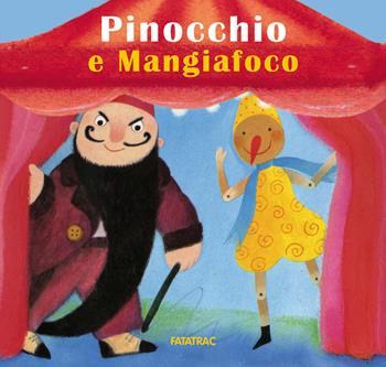 Pinocchio e Mangiafoco. Ediz. a colori  - Libro Fatatrac 2023, Carte in tavola | Libraccio.it
