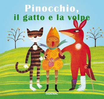 Pinocchio, il gatto e la volpe - Nicoletta Codignola - Libro Fatatrac 2023, Carte in tavola | Libraccio.it