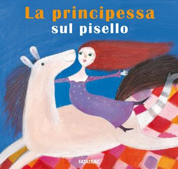 La principessa sul pisello. Ediz. a colori - Nicoletta Codignola - Libro Fatatrac 2023, Carte in tavola | Libraccio.it