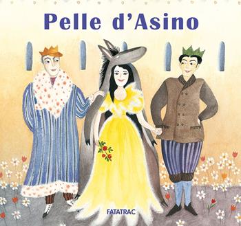 Pelle d'asino. Ediz. a colori  - Libro Fatatrac 2023, Carte in tavola | Libraccio.it